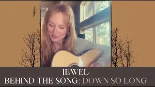 Jewel - Down So Long (Behind The Song) - from the album SPIRIT