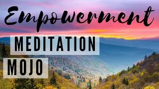 Empowerment - Micro Meditation