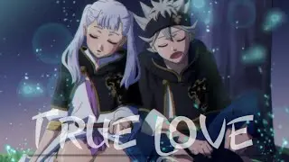 True Love - [ AMV ] - { BLACK CLOVER }