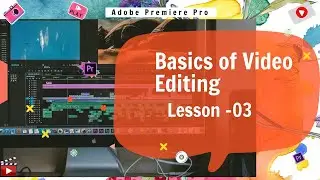 Basics of Video Editing - Adobe Premiere Pro Course - Beginner to Expert ( Lesson -03)