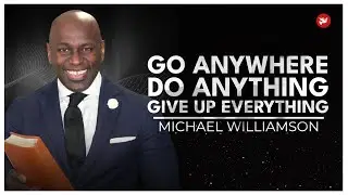 Go Anywhere, Do Anything, Give Up Everything