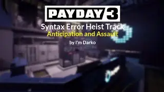 PAYDAY 3 - Syntax Error Heist Track || Only Anticipation and Assault