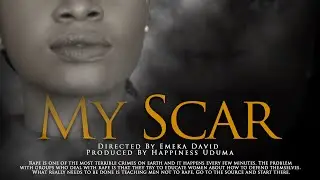MY SCAR | Latest 2020 Nigerian Nollywood Short Film