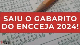 SAIU O GABARITO OFICIAL DO ENCCEJA 2024!