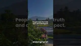 People hate the truth and call it disrespect.