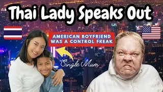 SINGLE MUM In THAILAND Speaks Out About AMERICAN BOYFRIEND 🇹🇭🇺🇸
