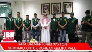 JBN - Raja Salman Kirim 370 Ton Sembako untuk Korban Gempa Palu