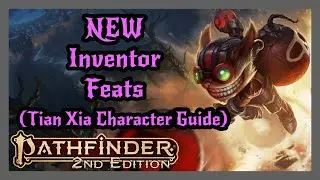 New Inventor Feats from Tian Xia Character Guide! Pathfinder 2