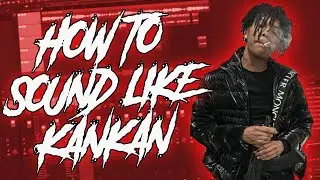 HOW TO SOUND LIKE KANKAN *FREE* (2022 PRESET PACK)