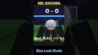 NEL BACHIRA SNEAK - Blue Lock Rivals 
