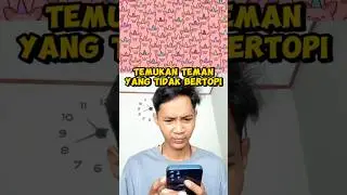 TEMUKAN TEMAN KALIAN YANG TIDAK MEMAKAI TOPI! TES KETAJAMAN MATA!