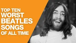 Top 10 Worst Beatles Songs