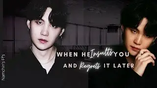 'When He Insults You and Regrets it later.'