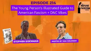 Ep 214: The Young Person's Illustrated Guide to American Fascism + DNC Vibes