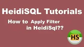 HeidiSQL Tutorial 06 :- How to Apply Filter in HeidiSQL