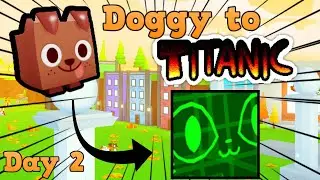 DOGGY To TITANIC! Day 2 (Pet Simulator X)