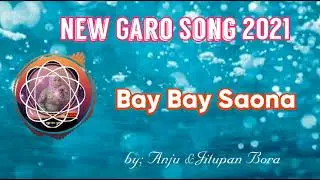 New Garo Song 2021 || Bay Bay Saona