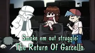GARCELLO KEMBALI?!?! - Friday Night Funkin' Smoke 'Em Out Struggle: The Return Of Garcello