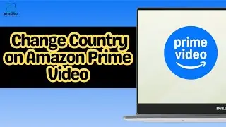 How to Change Country on Amazon Prime Video