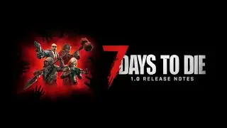 Change log and my thoughts | 7 days to die Full release