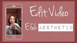 Cara Edit Video Aesthetic di Inshot dan Kinemaster