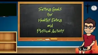 Setting Goals for Healthy Eating and Physical Activity