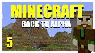 Minecraft Back to Alpha ○ Ep 5: Building To New Heights