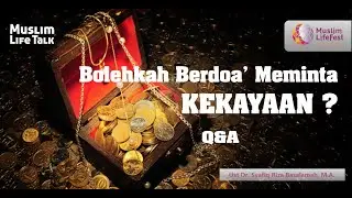 Muslim Life Talk - Q&A Bolehkah berdoa' meminta kekayaan ??