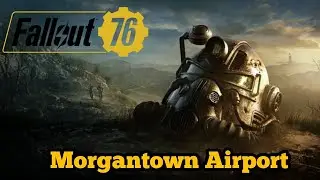 Let's Play Fallout 76 Part 7: Morgantown Airport