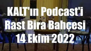 KALT'ın Podcast'i - Rast Bira Bahçesi - 14 Ekim 2022