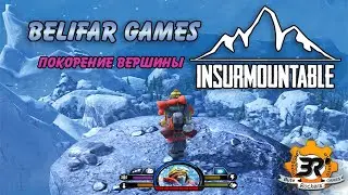 Insurmountable [Покорение Вершины] Gameplay на русском!
