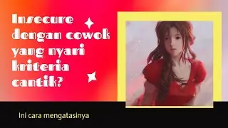 5 Tips Ampuh Mengatasi Rasa Insecure pada Pria Idaman! | Solusi Terbaik untuk Kriteria Cowok