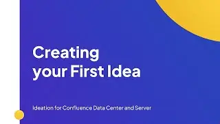 Creating your First Idea | Ideation for Confluence Data Center and Server