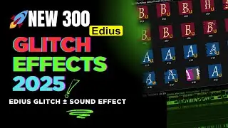 🚀NEW 300 GLITCH EFFECTS IN EDIUS 2025  |  Edius Glitch Preset|edius 8,9,X,11 ! 🎥