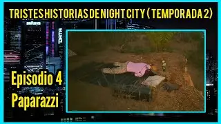 TRISTES HISTORIAS DE NIGHT CITY: PAPARAZZI 🌃