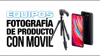 EQUIPOS para hacer FOTOGRAFIA DE PRODUCTO con MOVIL By 