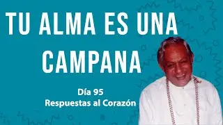 Tu alma es una campana -  Respuestas al Corazón