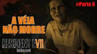 A VÉIA NÃO MORRE | Parte 6 - RESIDENT EVIL 7 | PT-BR