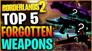 Borderlands 2 - Top 5 Forgotten Weapons