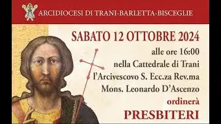 ##Trani SOLENNE CONCELEBRAZIONE EUCARISTICA CONSACRAZIONE DI 7 NUOVI SACERDOTI -12 OTTOBRE 2024
