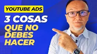 3 Cosas que No debes hacer con Youtube Ads