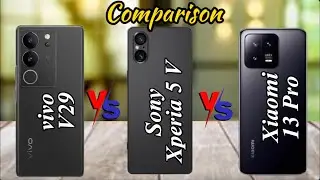 VIVO V29 VS SONY XPERIA 5 V VS XIAOMI 13 PRO | COMPARISON