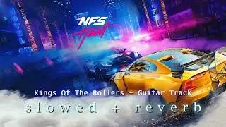 Kings Of The Rollers - Guitar Track | Need for Speed Heat (s l o w e d + r e v e r b)