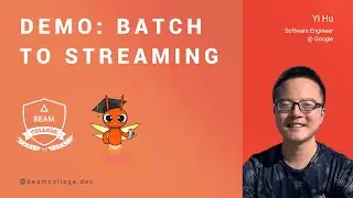 Example Batch to Streaming w/ Use Case - Beam College 2024