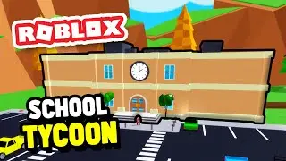 Building My Own SCHOOL In My School Tycoon (Roblox)
