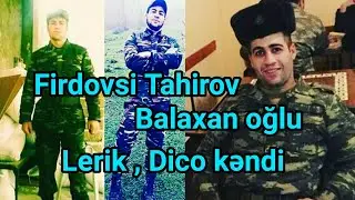 Şəhid Firdovsi Tahirov - Lerik , Dico kəndi