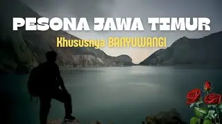PESONA JAWA TIMUR KHUSUSNYA BANYUWANGI