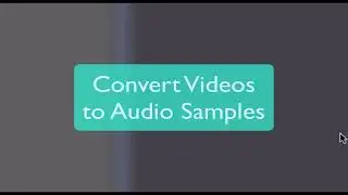 How to Convert Videos to Audio Samples