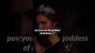 pov:younare the goddess of darkness ✨