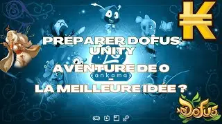 DOFUS UNITY - AVENTURE DE 0 : POURQUOI JOUER MAINTENANT EST UNE SUPER IDÉE